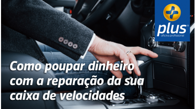 Como poupar dinheiro com a reparação da sua caixa de velocidades