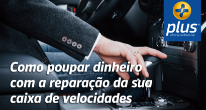 Como poupar dinheiro com a reparação da sua caixa de velocidades