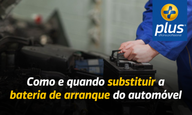 Como e quando substituir a bateria de arranque do automóvel