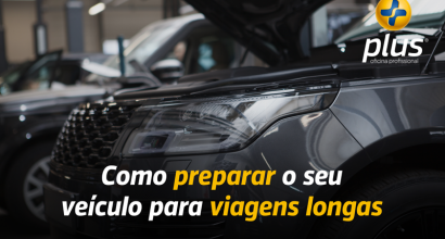 Como preparar o seu veículo para viagens longas